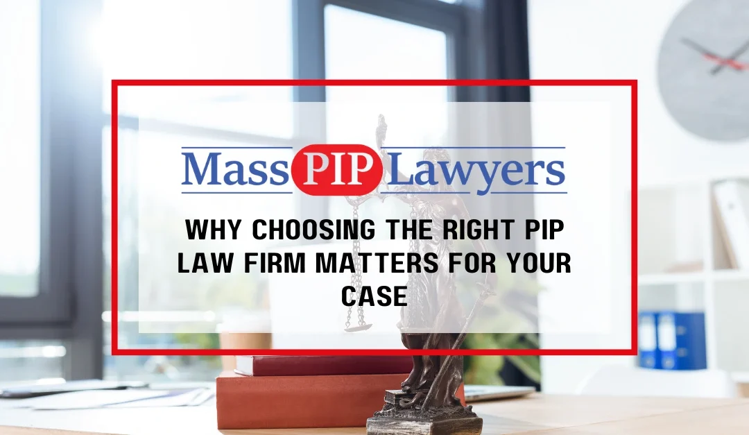 Why Choosing the Right PIP Law Firm Matters for Your Case